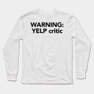 Warning: Yelp Critic Long Sleeve T-Shirt